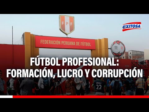 Tacna: Formación, lucro y corrupción en el fútbol profesional