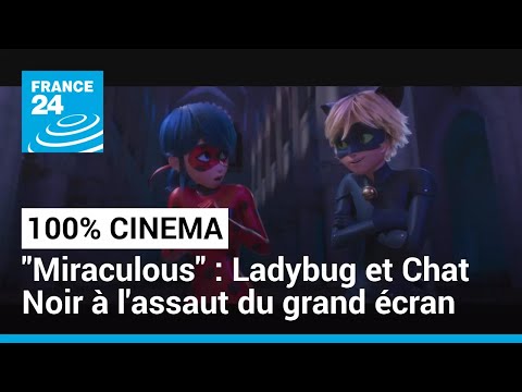 Miraculous, le film : Ladybug et Chat Noir à l'assaut du grand écran • FRANCE 24