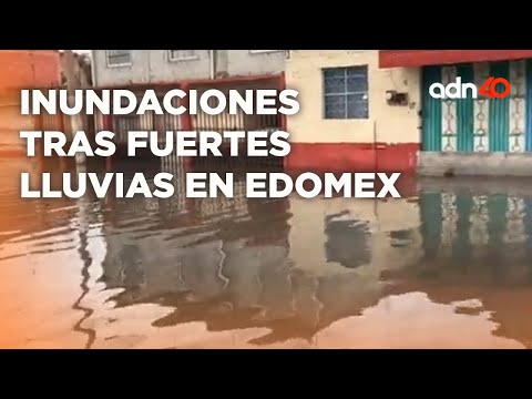 Daños en Tecámac, EdoMex por inundaciones tras fuertes lluvias