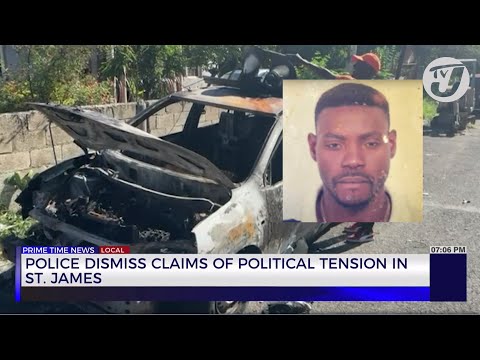 Police Dismiss Claims of Political Tension in St. James | TVJ News