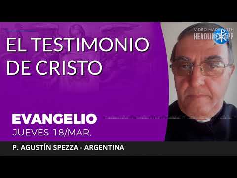 Evangelio de hoy jueves 18 de marzo de 2021 | El testimonio de Cristo