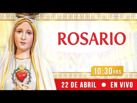 Rosario y Santa Misa 22 de Abril EN VIVO