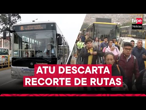 Metropolitano: ATU descarta recorte de rutas tras protesta de transportistas #NoticiaDelDía