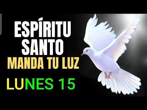 ORACIÓN FUERTE AL ESPÍRITU SANTO.  LUNES 15 DE JULIO 2024