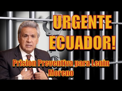 URGENTE ECUADOR: A Lenin Moreno. Fiscalía solicita Orden de Prisión y captura mediante Interpol