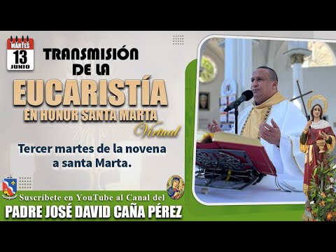 EUCARISTÍA EN HONOR A SANTA MARTA - Tercer martes de la novena a santa Marta.