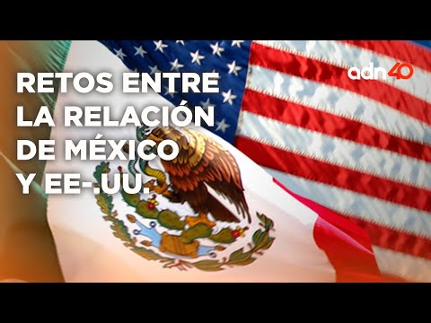 Retos y oportunidades en la relación económica entre México -EE.UU. I República Mx