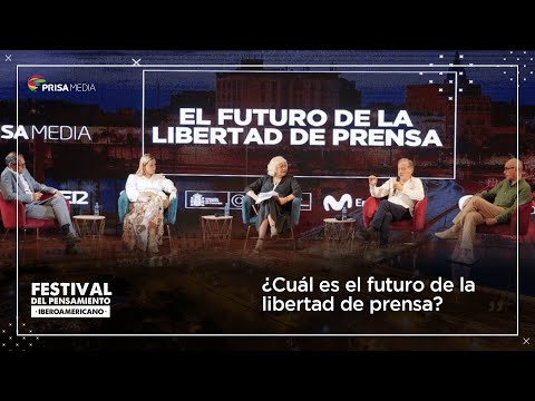Festival del Pensamiento Iberoamericano: ¿Cuál es el futuro de la libertad de prensa?