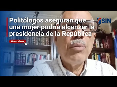 Politólogos aseguran que una mujer podría alcanzar la presidencia de la República