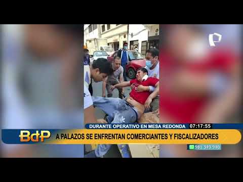 Mesa Redonda: Fiscalizadores resultan heridos tras enfrentamiento con comerciantes