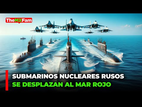 RUSIA RODEA A LA OTAN CON SUBMARINOS NUCLEARES EN EL MAR ROJO | TheMXFam