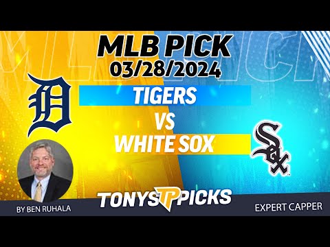 Detroit Tigers vs. Chicago White Sox 3/28/2024 FREE MLB Picks and Predictions by Ben Ruhala