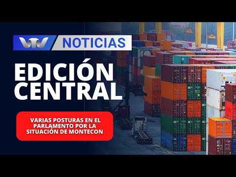 Edición Central 29/01 | Varias posturas en el parlamento por la situación de Montecon