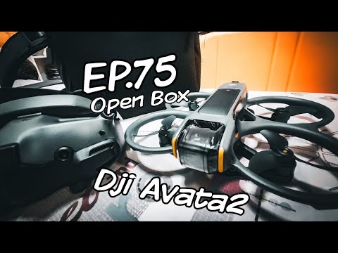 EP.75OpenBoxlDjiAvata2