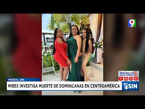 Mirex fallecimiento de hermanas dominicanas en Centroamérica está bajo investigación| Emisión Estela