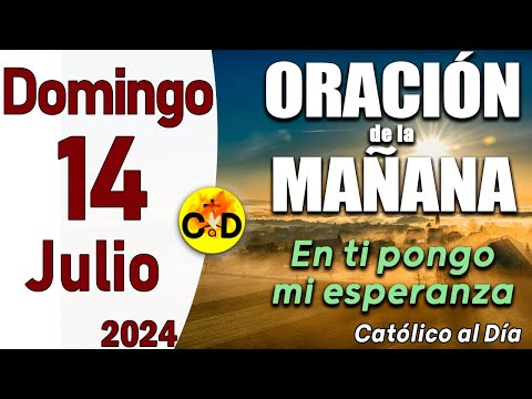 Oración de la Mañana de hoy Domingo 14 de Julio de 2024, Salmo 16- Oración Católica