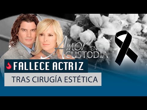 Fallece iconica actriz de Amor en custodia tras someterse a cirugía estética.