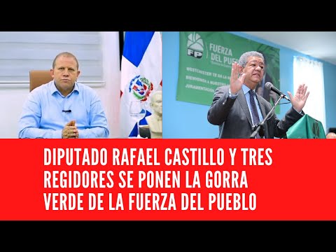 DIPUTADO RAFAEL CASTILLO Y TRES REGIDORES SE PONEN LA GORRA VERDE DE LA FUERZA DEL PUEBLO