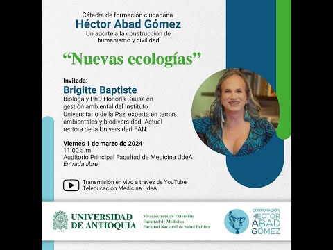 Cátedra Héctor Abad Gómez | Nuevas Ecologías - Brigitte Baptiste