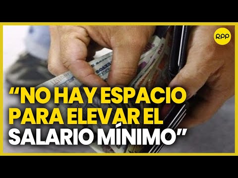 Sobre proyecto de Cavero: No hay espacio para elevar el salario mínimo, afirma Elmer Cuba