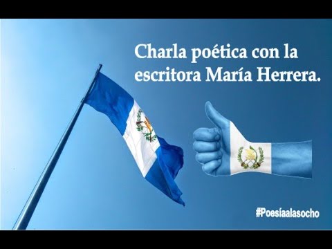 Charla poética con la escritora María Herrera (Guatemala)