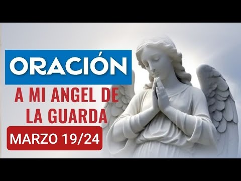 ? ORACIÓN AL ÁNGEL DE LA GUARDA.  MARTES 19 DE MARZO 2024. ?