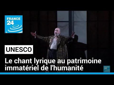 UNESCO : le chant lyrique entre au patrimoine immatériel de l'humanité • FRANCE 24