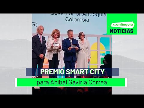 Premio Smart City para Aníbal Gaviria Correa - Teleantioquia Noticias
