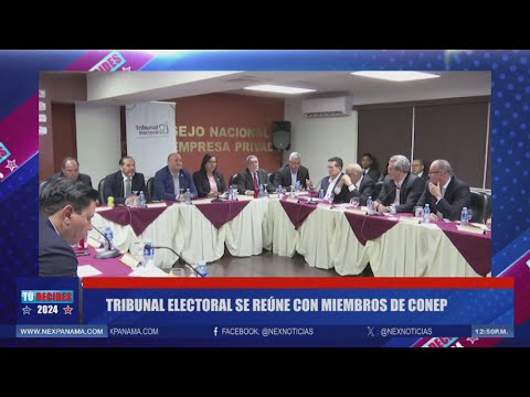 Tribunal Electoral se reu?ne con miembros del CONEP | Tu? decides