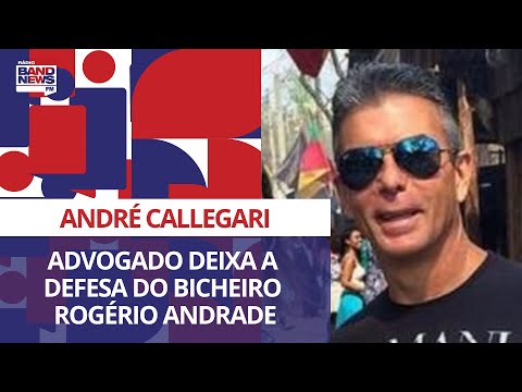 Advogado André Callegari deixa a defesa do bicheiro Rogério Andrade