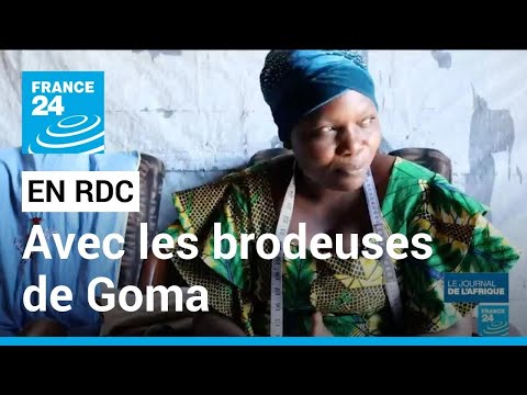RDC : les brodeuses de Goma, Kisany, un atelier pour l'émancipation des Congolaises • FRANCE 24