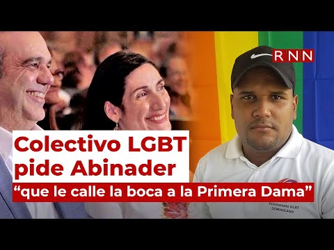 Colectivo LGBT pide Abinader “que le calle la boca a la Primera Dama”