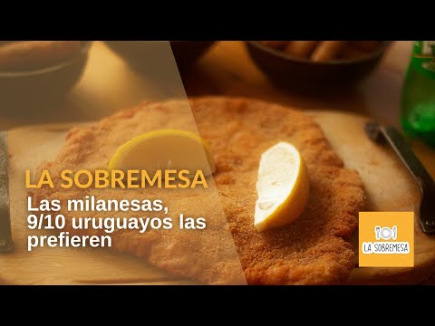La Sobremesa: Las milanesas, 9 de 10 uruguayos las prefieren