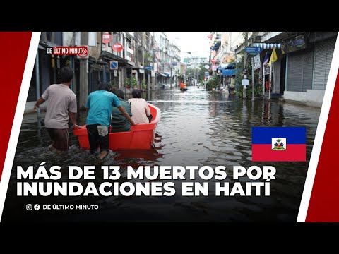 MÁS DE 13 FALLECIDOS POR INUNDACIONES EN HAITÍ