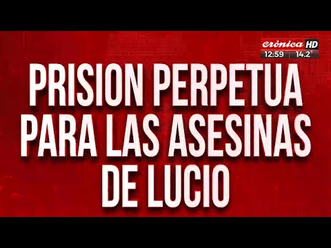 ¿Perpetua de por vida para las asesinas de Lucio Dupuy?: la diferencia entre prisión y reclusión