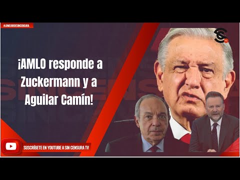¡AMLO responde a Zuckermann y a Aguilar Camín!