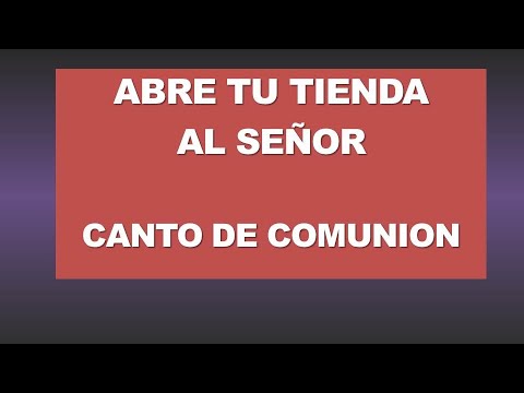 CANTO DE COMUNION CUARTO  DOMINGO DE ADVIENTO ||    ABRE TU TIENDA AL SEÑOR  ||