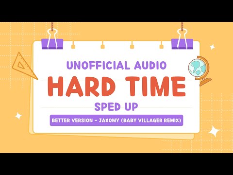 Jaxomy - Hard Time (Baby Villager Remix) (Better Version) (Sped Up) (Unofficial Audio)