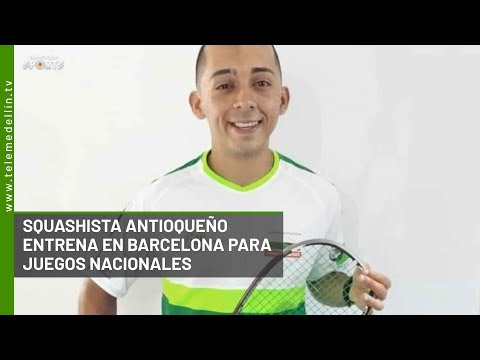 Squashista antioqueño entrena en Barcelona para Juegos Nacionales - Telemedellín