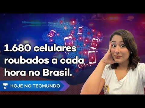 1.680 celulares roubados a cada hora no Brasil, WhatsApp é proibido de compartilhar dados com apps