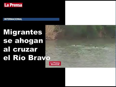 Dos migrantes se ahogan en el Río Grande ante agente de patrulla fronteriza