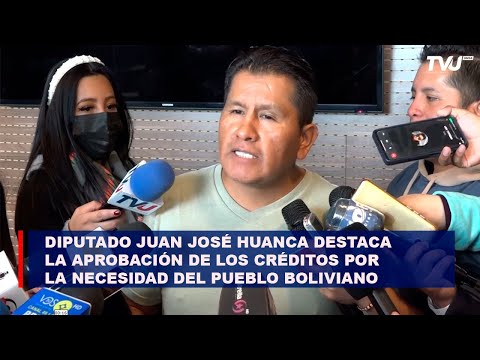 El diputado Juan José Huanca destaca la aprobación de los créditos