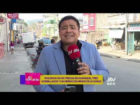 Violencia no tregua en la ciudad de Guayaquil, 4 asesinados en 24 horas | En Contacto | Ecuavisa