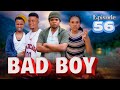 BAD BOY _ Episode 56