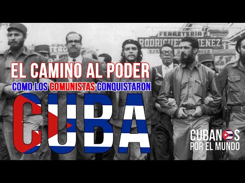 El Ascenso del Comunismo en Cuba: Como se Tomaron las Riendas del Poder