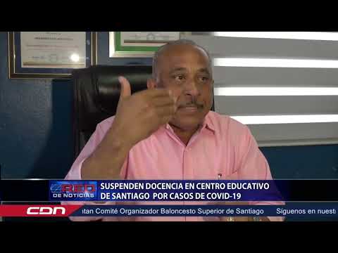 Suspenden docencia por casos de Covid 19 y dengue en centro educativo de Santiago