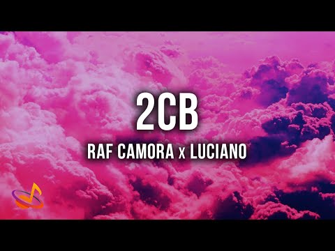 RAF CAMORA x LUCIANO - 2CB [Lyrics]
