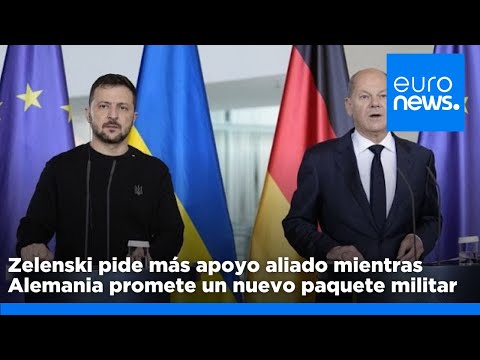 Zelenski pide más apoyo aliado para Ucrania mientras Alemania promete un nuevo paquete militar