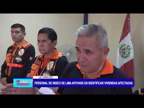 La Libertad: Personal de Indeci de Lima apoyará en identificar viviendas afectadas