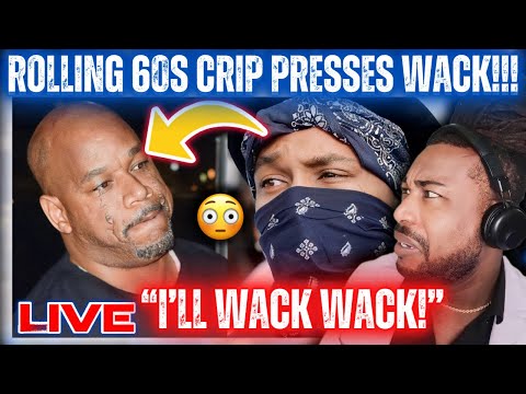 Rolling 60s Crip PRESSES Wack 100!|”I Will Wack Wack!”|VERY HEATED!|LIVE REACTION!